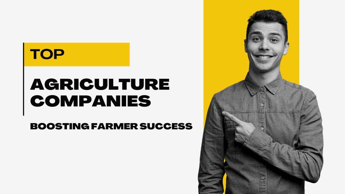 Advancing Agriculture: How Top Agriculture Companies Are Driving Innovation and Sustainability